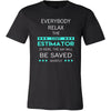 Cost Estimator Shirt - Everyone relax the Cost Estimator is here, the day will be save shortly - Profession Gift-T-shirt-Teelime | shirts-hoodies-mugs