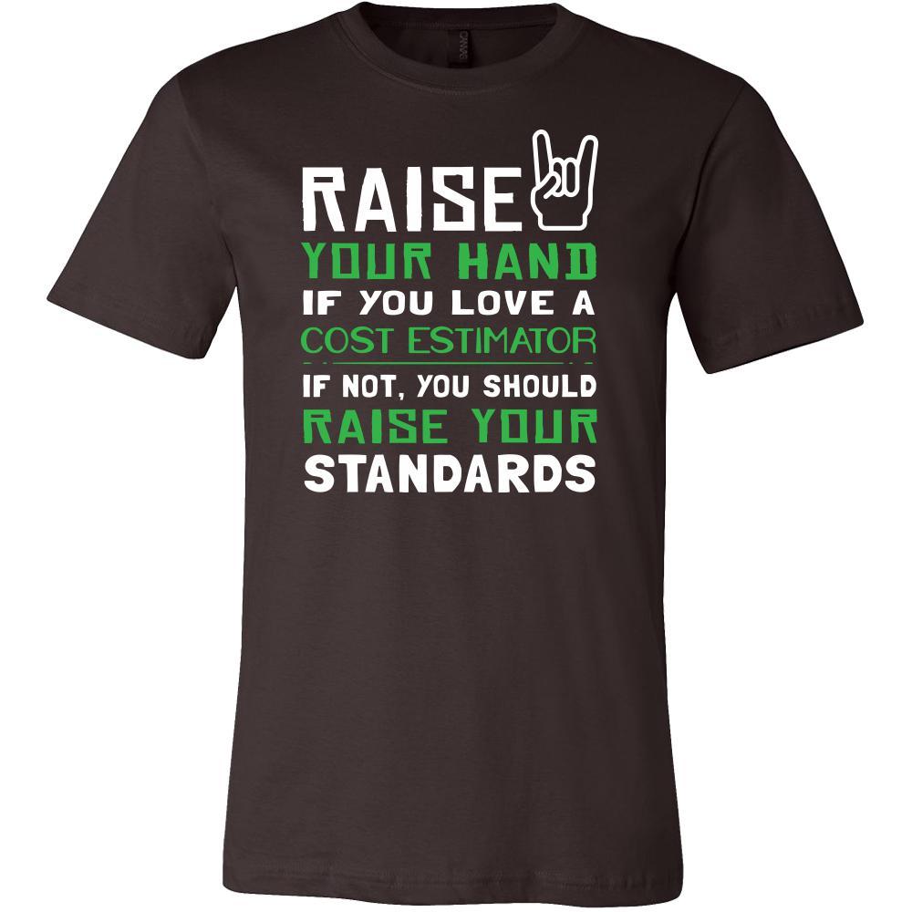 Cost Estimator Shirt - Raise your hand if you love Cost Estimator, if not raise your standards - Profession Gift-T-shirt-Teelime | shirts-hoodies-mugs