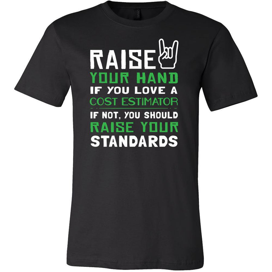 Cost Estimator Shirt - Raise your hand if you love Cost Estimator, if not raise your standards - Profession Gift-T-shirt-Teelime | shirts-hoodies-mugs
