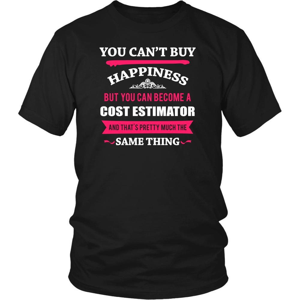 Cost Estimator Shirt - You can't buy happiness but you can become a Cost Estimator and that's pretty much the same thing Profession-T-shirt-Teelime | shirts-hoodies-mugs