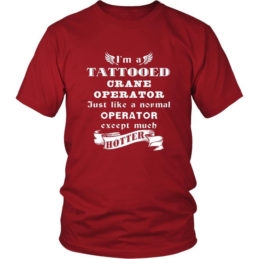 Crane Operator - I'm a Tattooed Crane Operator,... much hotter - Profession/Job Shirt-T-shirt-Teelime | shirts-hoodies-mugs