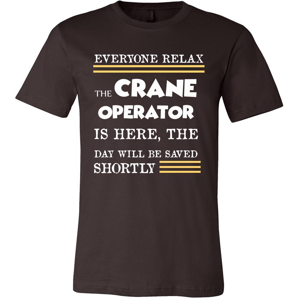 Crane Operator Shirt - Everyone relax the Crane Operator is here, the day will be save shortly - Profession Gift-T-shirt-Teelime | shirts-hoodies-mugs