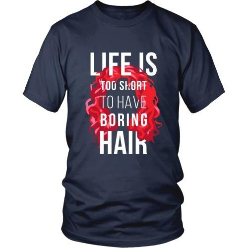 Curly Hair T Shirt - Life is too short to have boring hair