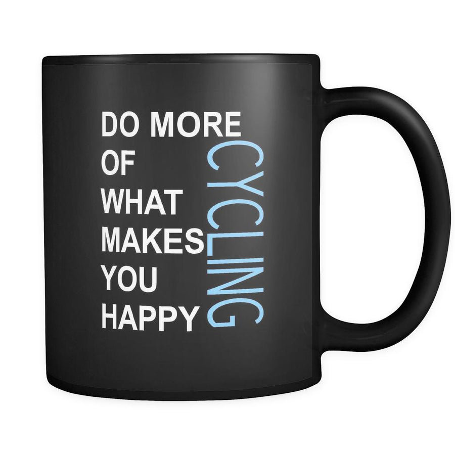 Cycling Cup- Do more of what makes you happy Cycling Hobby Gift, 11 oz Black Mug-Drinkware-Teelime | shirts-hoodies-mugs