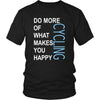 Cycling Shirt - Do more of what makes you happy Cycling- Hobby Gift-T-shirt-Teelime | shirts-hoodies-mugs