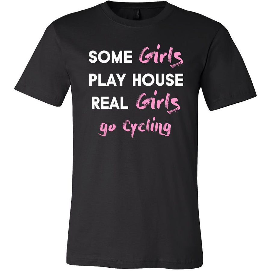 Cycling Shirt - Some girls play house real girls go Cycling- Hobby Lady-T-shirt-Teelime | shirts-hoodies-mugs