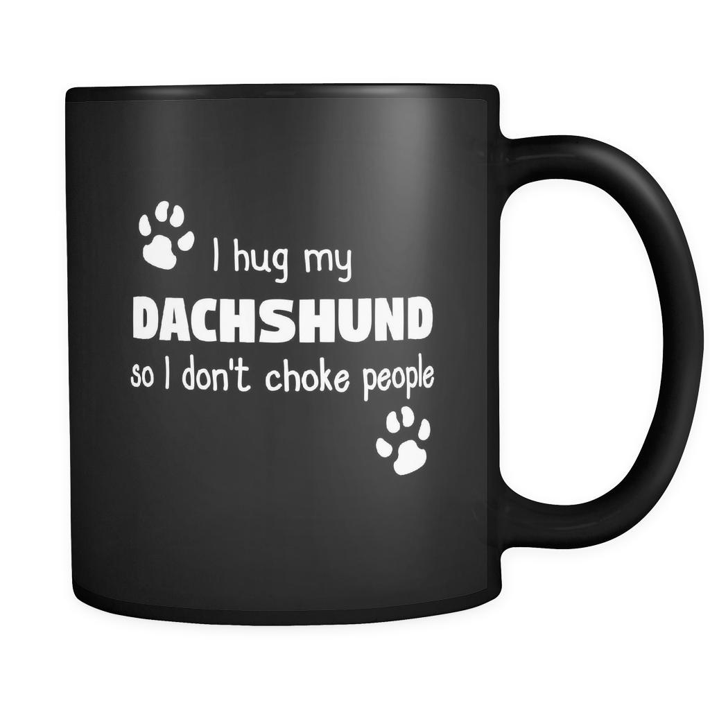 Dachshund I Hug My Dachshund 11oz Black Mug
