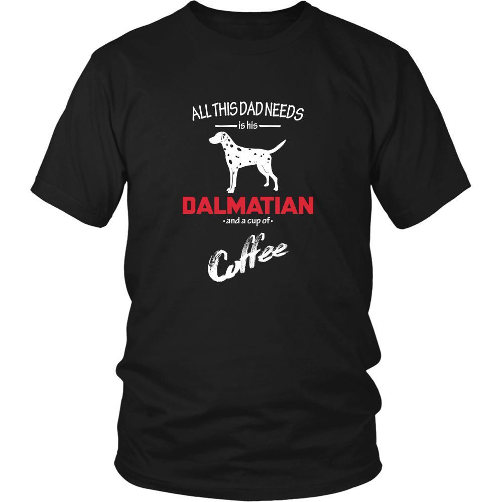 Dalmatian Dog Lover Shirt - All this Dad needs is his Dalmatian and a cup of coffee Father Gift-T-shirt-Teelime | shirts-hoodies-mugs