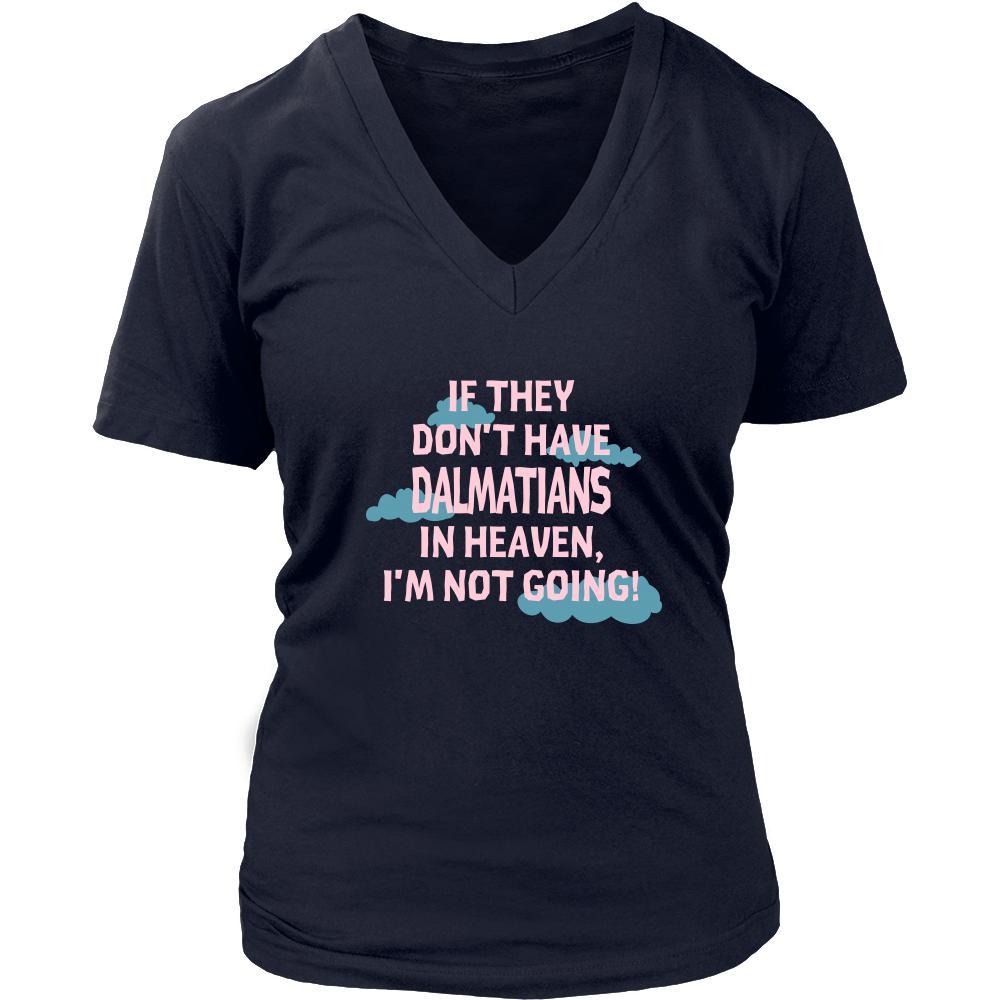 Dalmatian Shirt - If they don't have Dalmatians in heaven I'm not going- Pets Owner-T-shirt-Teelime | shirts-hoodies-mugs