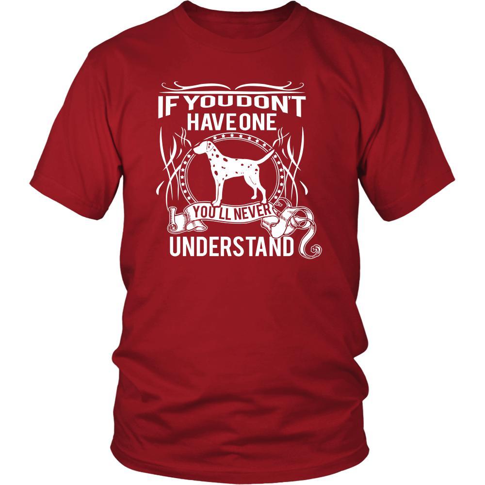 Dalmatian Shirt - If you don't have one you'll never understand- Dog Lover Gift-T-shirt-Teelime | shirts-hoodies-mugs