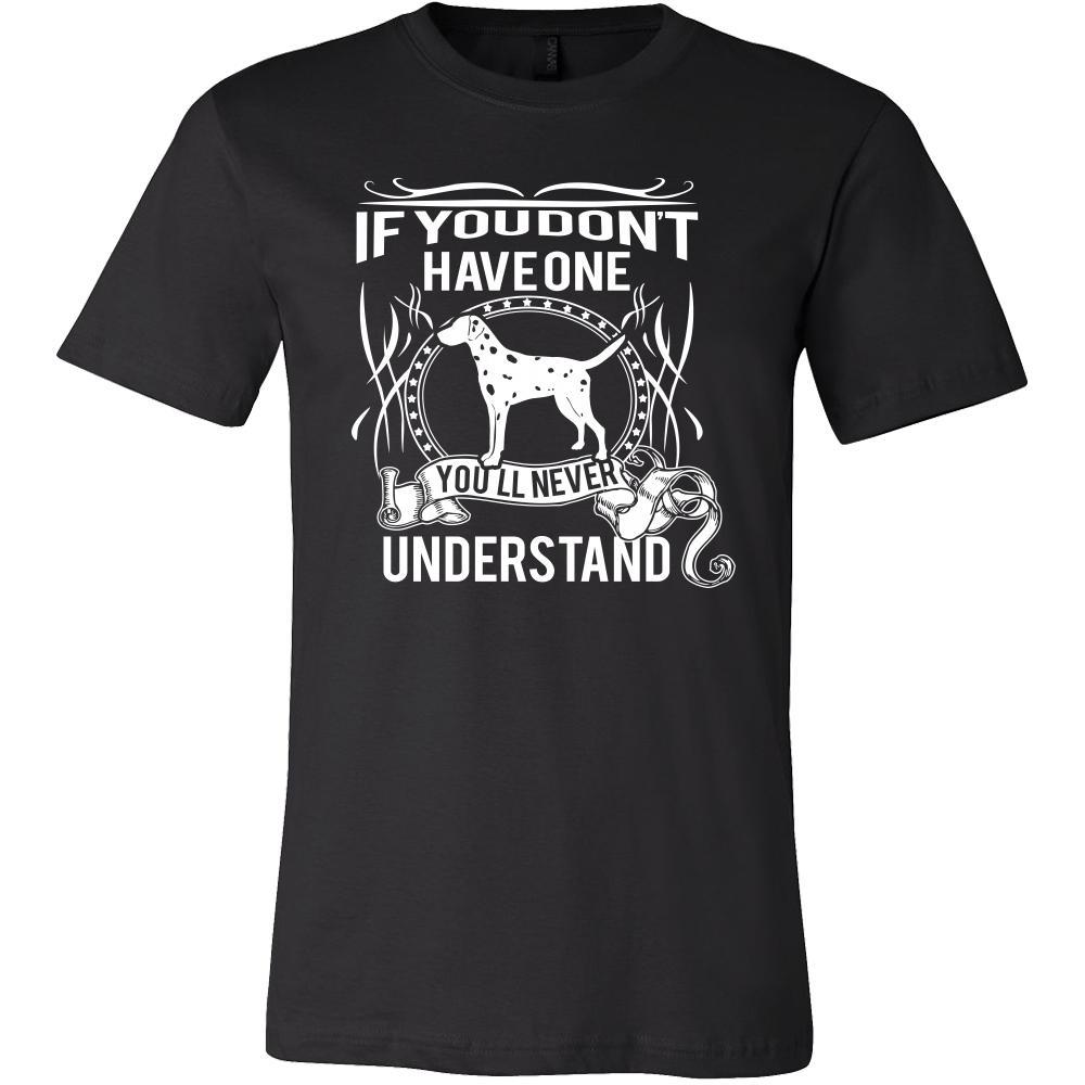 Dalmatian Shirt - If you don't have one you'll never understand- Dog Lover Gift-T-shirt-Teelime | shirts-hoodies-mugs