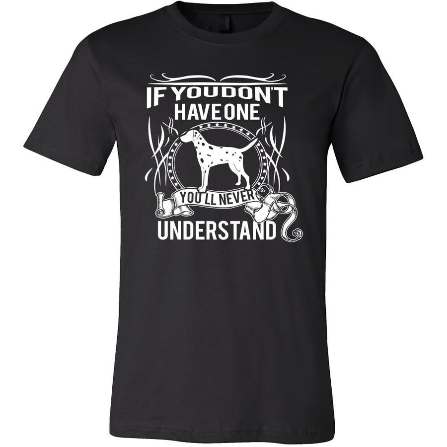 Dalmatian Shirt - If you don't have one you'll never understand- Dog Lover Gift-T-shirt-Teelime | shirts-hoodies-mugs