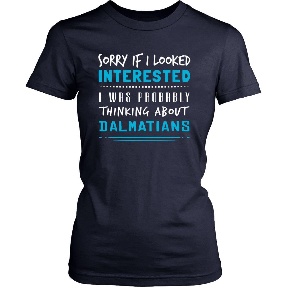 Dalmatians Shirt - Sorry If I Looked Interested, I think about Dalmatians - Dog Lover Gift-T-shirt-Teelime | shirts-hoodies-mugs