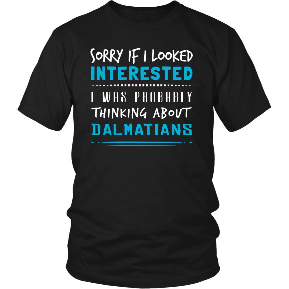 Dalmatians Shirt - Sorry If I Looked Interested, I think about Dalmatians - Dog Lover Gift-T-shirt-Teelime | shirts-hoodies-mugs