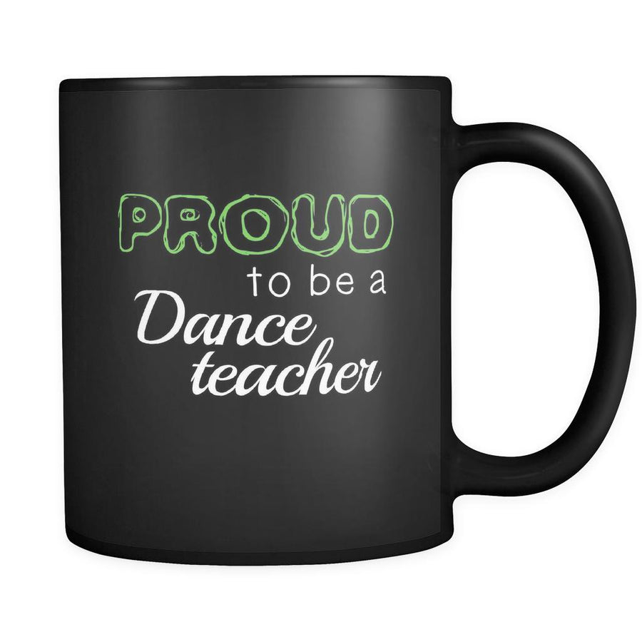 Dance Teacher Proud To Be A Dance Teacher 11oz Black Mug-Drinkware-Teelime | shirts-hoodies-mugs