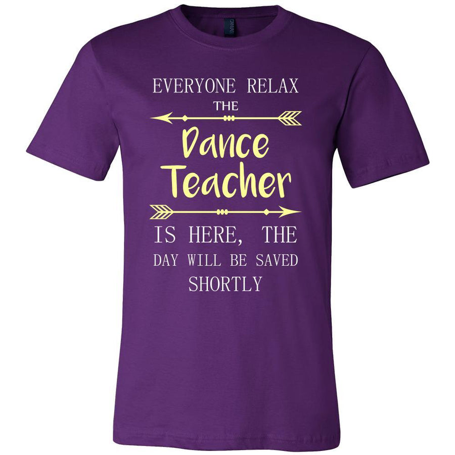Dance Teacher Shirt - Everyone relax the Dance Teacher is here, the day will be save shortly - Profession Gift-T-shirt-Teelime | shirts-hoodies-mugs