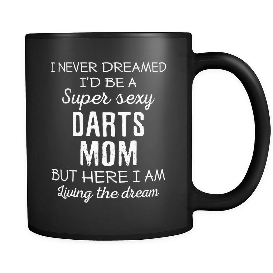 Darts I Never Dreamed I'd Be A Super Sexy Mom But Here I Am 11oz Black Mug-Drinkware-Teelime | shirts-hoodies-mugs