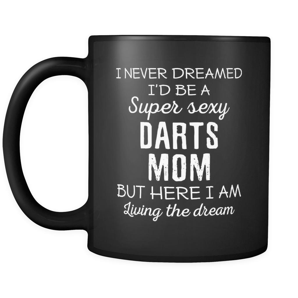 Darts I Never Dreamed I'd Be A Super Sexy Mom But Here I Am 11oz Black Mug-Drinkware-Teelime | shirts-hoodies-mugs
