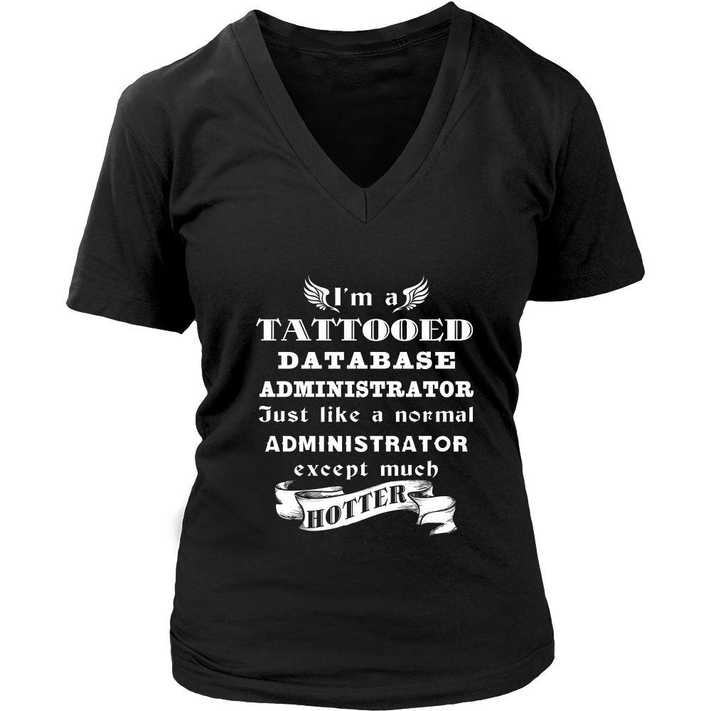 Database Administrator - I'm a Tattooed Database Administrator,... much hotter - Profession/Job Shirt-T-shirt-Teelime | shirts-hoodies-mugs