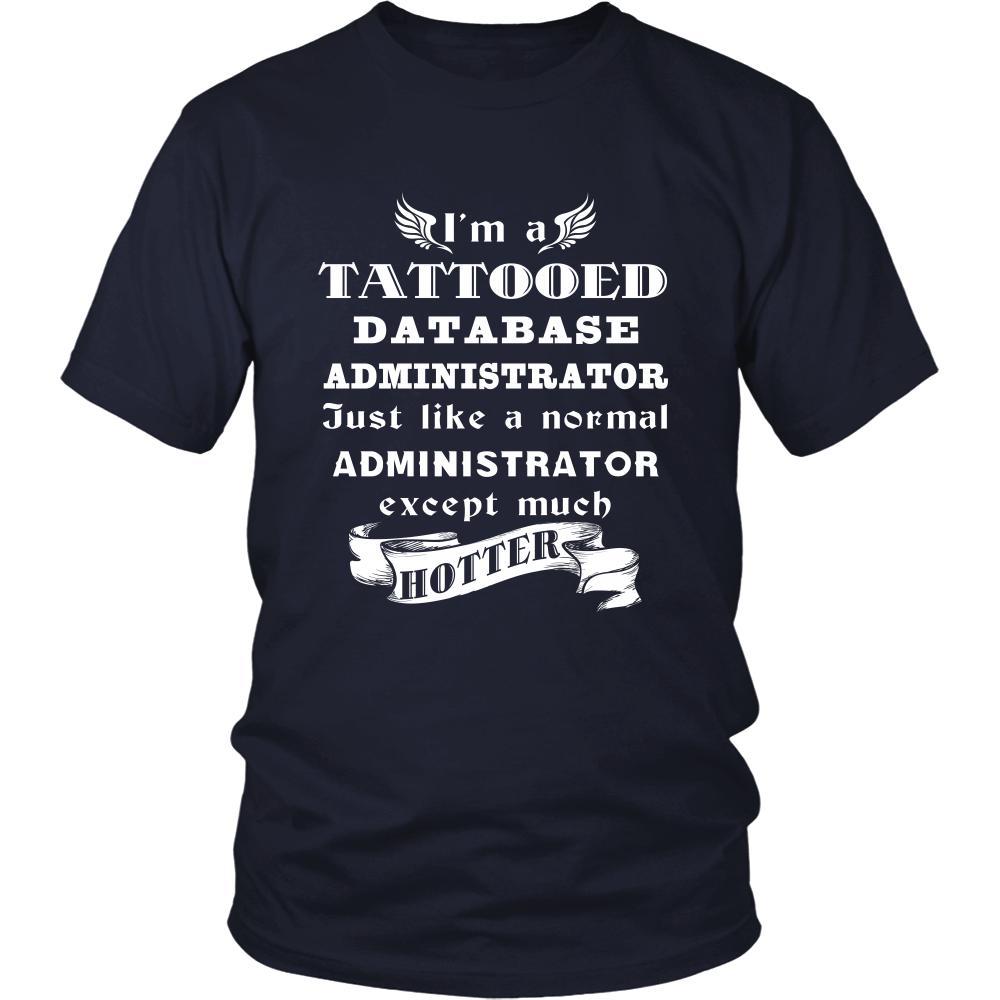 Database Administrator - I'm a Tattooed Database Administrator,... much hotter - Profession/Job Shirt-T-shirt-Teelime | shirts-hoodies-mugs