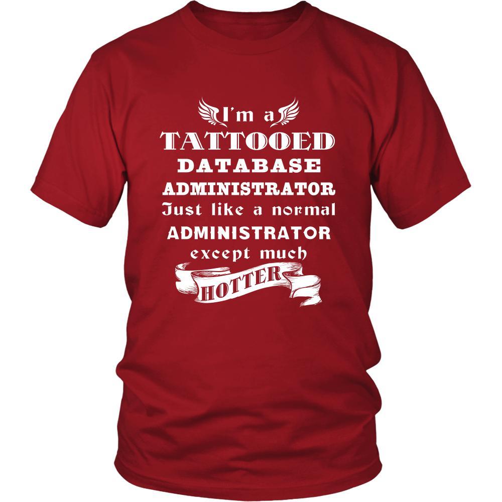 Database Administrator - I'm a Tattooed Database Administrator,... much hotter - Profession/Job Shirt-T-shirt-Teelime | shirts-hoodies-mugs