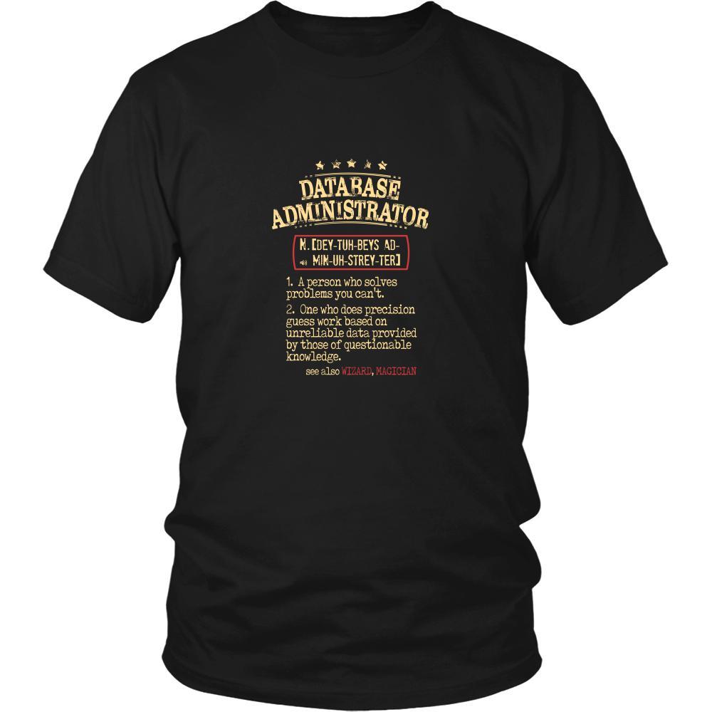 Database Administrator Shirt - Database Administrator a person who solves problems you can't. see also WIZARD, MAGICIAN Profession Gift-T-shirt-Teelime | shirts-hoodies-mugs