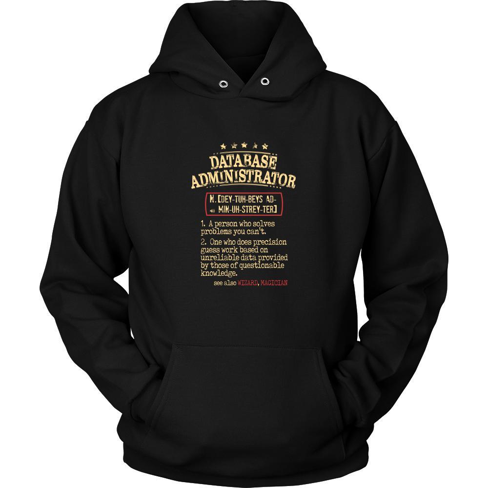 Database Administrator Shirt - Database Administrator a person who solves problems you can't. see also WIZARD, MAGICIAN Profession Gift-T-shirt-Teelime | shirts-hoodies-mugs