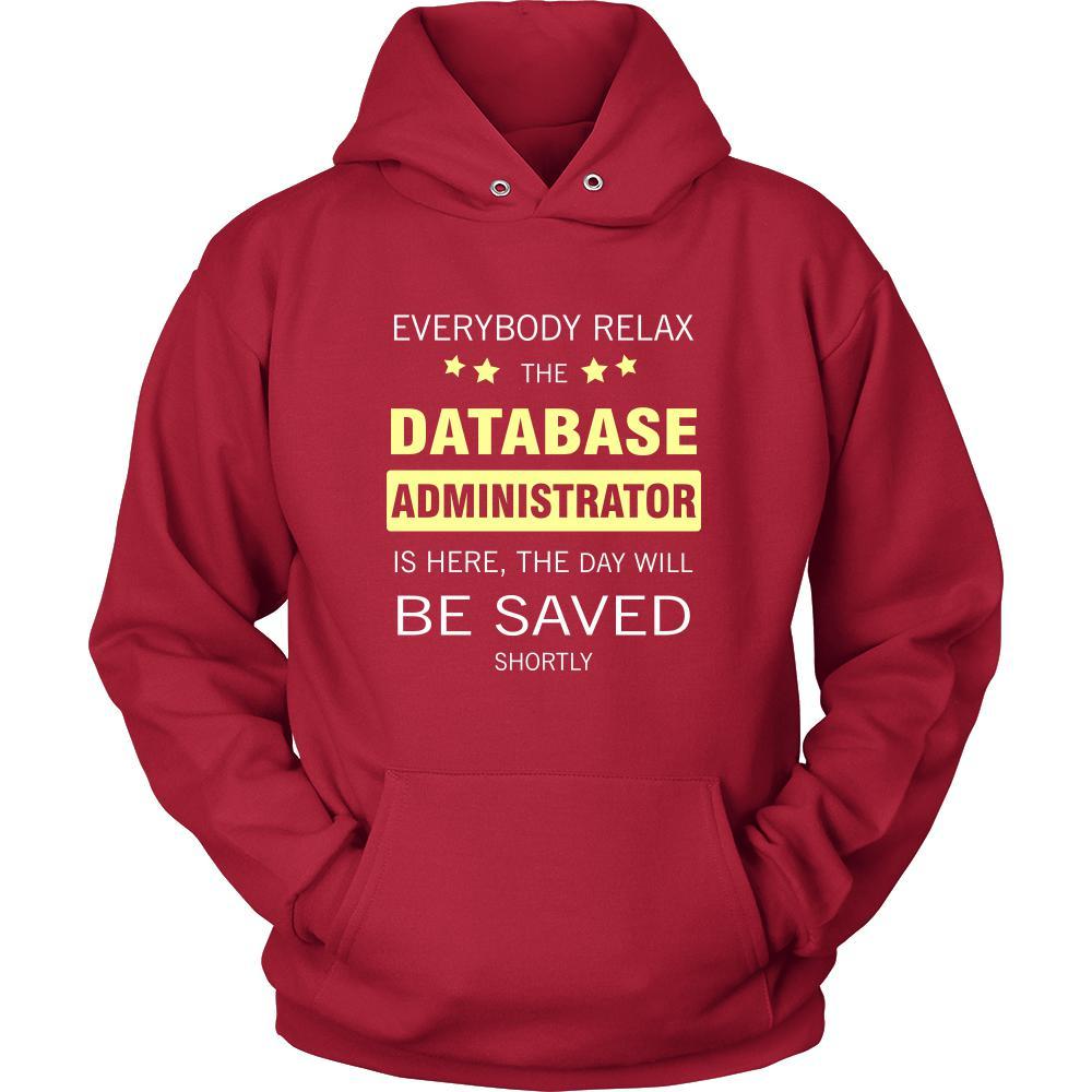 Database Administrator Shirt - Everyone relax the Database Administrator is here, the day will be save shortly - Profession Gift-T-shirt-Teelime | shirts-hoodies-mugs