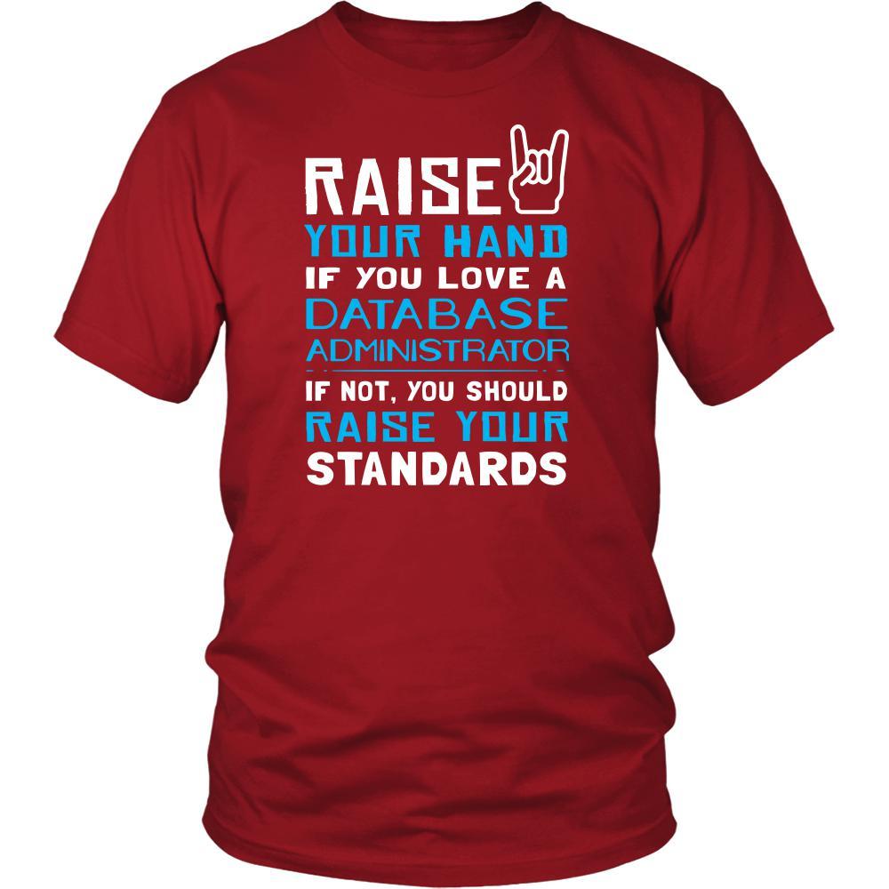 Database Administrator Shirt - Raise your hand if you love Database Administrator, if not raise your standards - Profession Gift-T-shirt-Teelime | shirts-hoodies-mugs