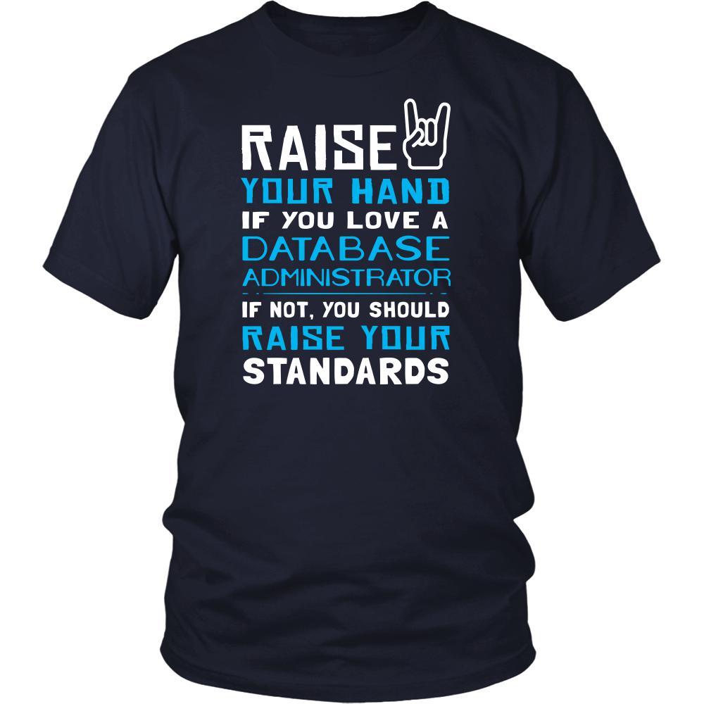 Database Administrator Shirt - Raise your hand if you love Database Administrator, if not raise your standards - Profession Gift-T-shirt-Teelime | shirts-hoodies-mugs