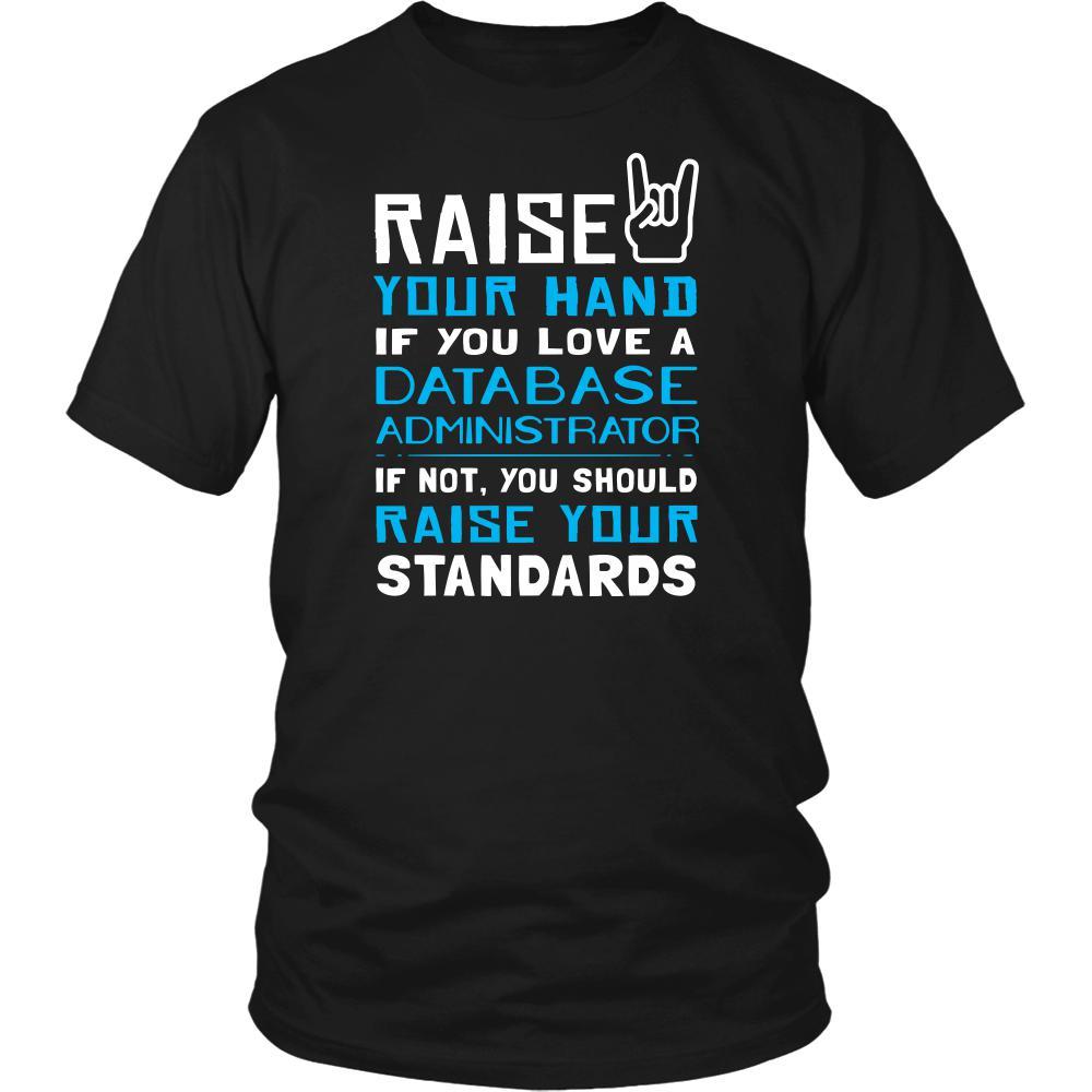 Database Administrator Shirt - Raise your hand if you love Database Administrator, if not raise your standards - Profession Gift-T-shirt-Teelime | shirts-hoodies-mugs