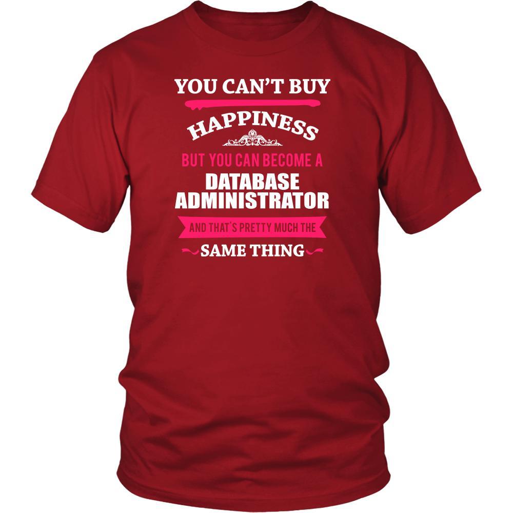 Database Administrator Shirt - You can't buy happiness but you can become a Database Administrator and that's pretty much the same thing Profession-T-shirt-Teelime | shirts-hoodies-mugs