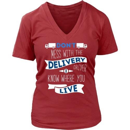 Delivery Driver T Shirt - Don't mess with the Delivery Driver, I know where you live-T-shirt-Teelime | shirts-hoodies-mugs