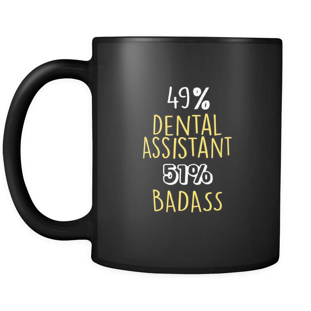 Dental Assistant 49% Dental Assistant 51% Badass 11oz Black Mug-Drinkware-Teelime | shirts-hoodies-mugs