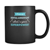 Dental assistant I'm a dental assistant what's your superpower? 11oz Black Mug-Drinkware-Teelime | shirts-hoodies-mugs