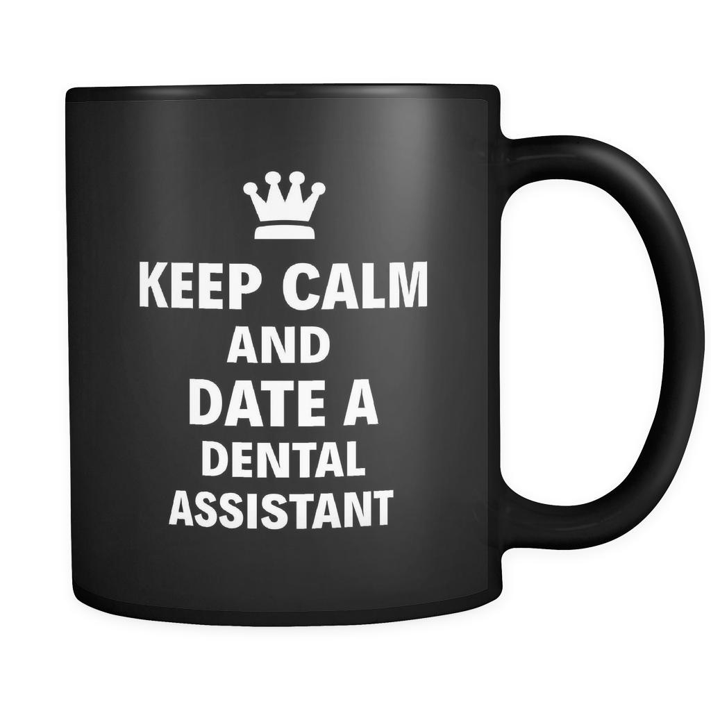 Dental Assistant Keep Calm And Date A "Dental Assistant" 11oz Black Mug-Drinkware-Teelime | shirts-hoodies-mugs