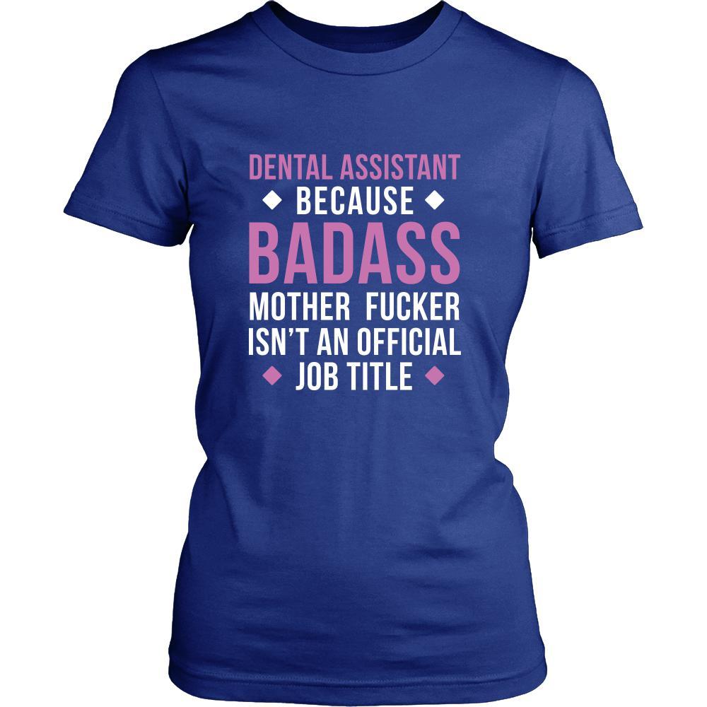 Dental Assistant Shirt - Dental Assistant because badass mother fucker isn't an official job title - Profession Gift-T-shirt-Teelime | shirts-hoodies-mugs