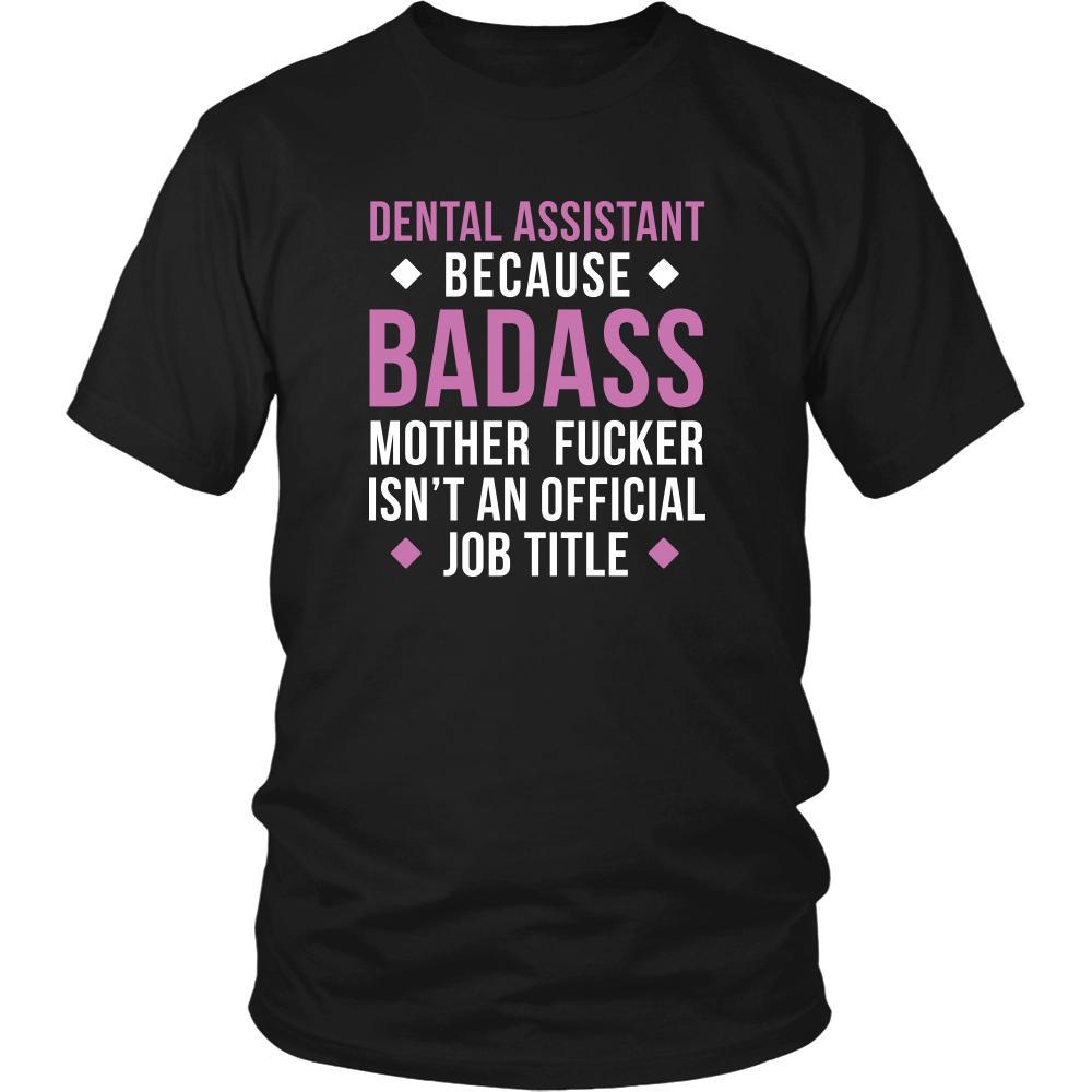 Dental Assistant Shirt - Dental Assistant because badass mother fucker isn't an official job title - Profession Gift-T-shirt-Teelime | shirts-hoodies-mugs