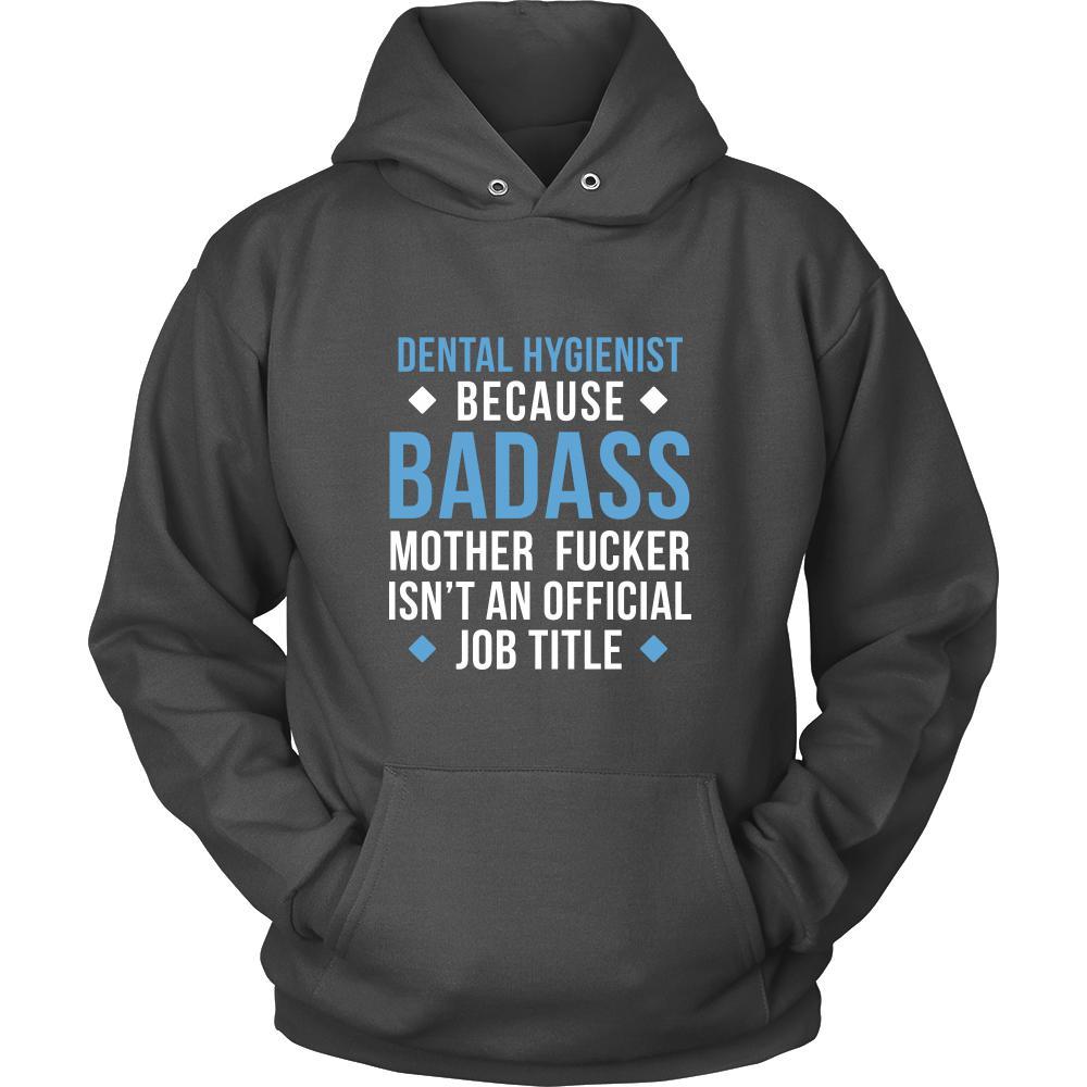 Dental Hygienist Shirt - Dental Hygienist because badass mother fucker isn't an official job title - Profession Gift-T-shirt-Teelime | shirts-hoodies-mugs