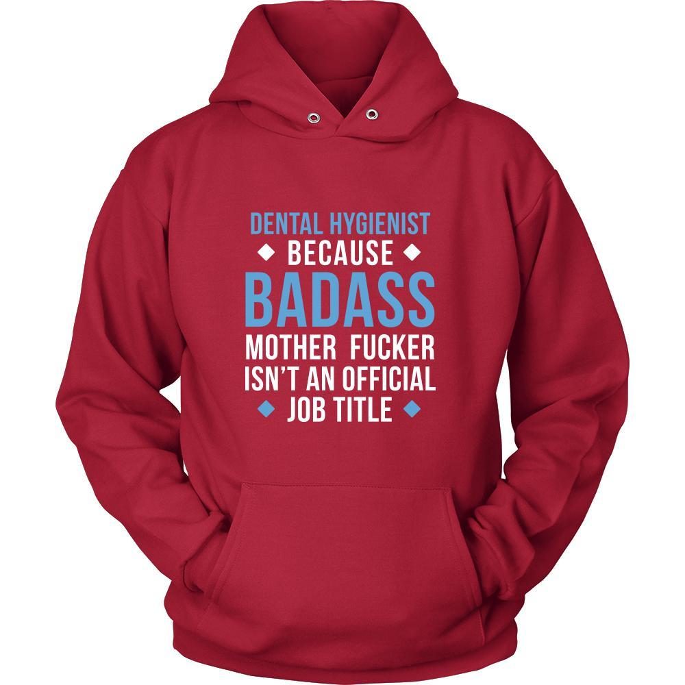 Dental Hygienist Shirt - Dental Hygienist because badass mother fucker isn't an official job title - Profession Gift-T-shirt-Teelime | shirts-hoodies-mugs