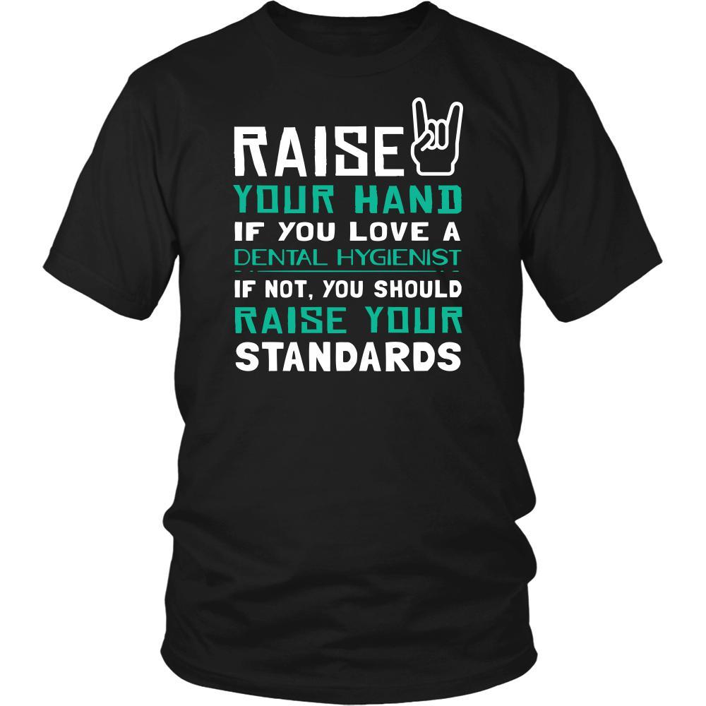 Dental Hygienist Shirt - Raise your hand if you love Dental Hygienist, if not raise your standards - Profession Gift-T-shirt-Teelime | shirts-hoodies-mugs