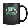 Dentist I'm a dentist what's your superpower? 11oz Black Mug-Drinkware-Teelime | shirts-hoodies-mugs