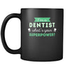 Dentist I'm a dentist what's your superpower? 11oz Black Mug-Drinkware-Teelime | shirts-hoodies-mugs