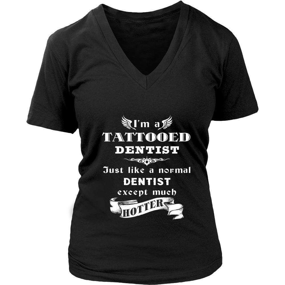 Dentist - I'm a Tattooed Dentist,... much hotter - Profession/Job Shirt-T-shirt-Teelime | shirts-hoodies-mugs
