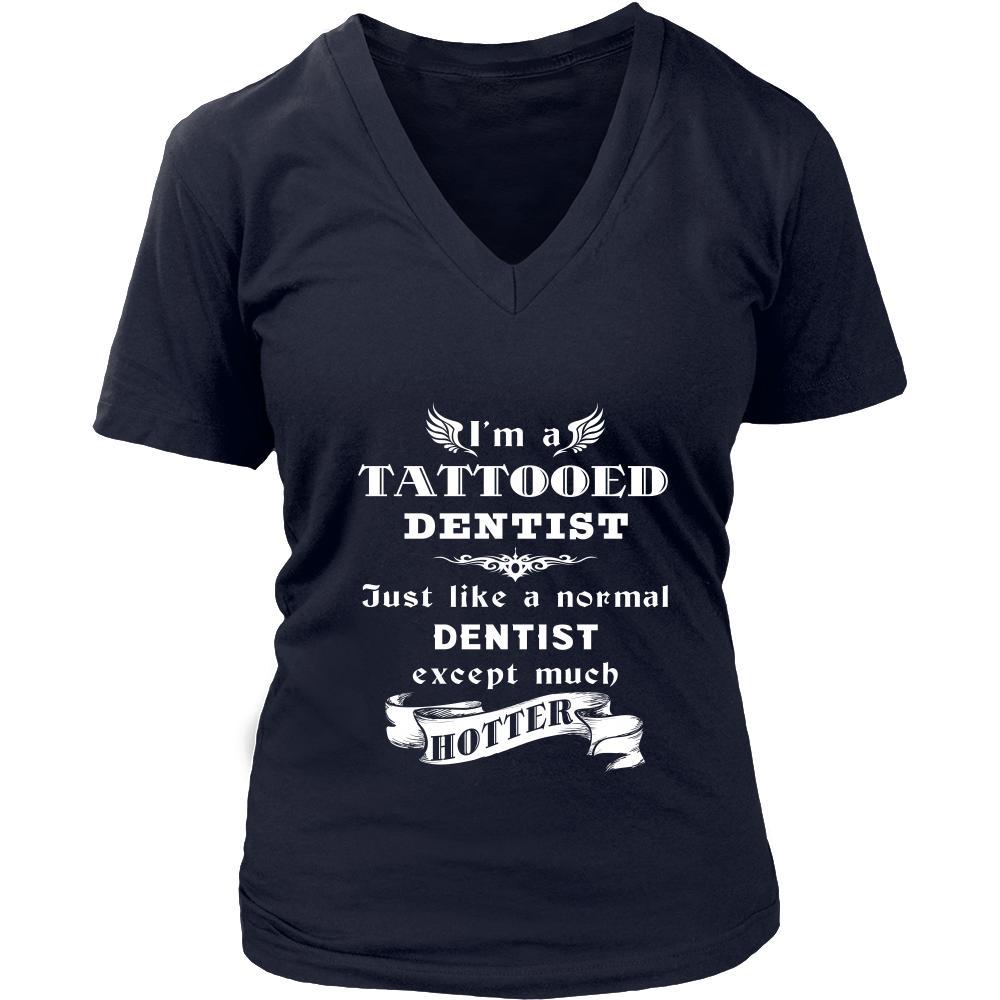 Dentist - I'm a Tattooed Dentist,... much hotter - Profession/Job Shirt-T-shirt-Teelime | shirts-hoodies-mugs