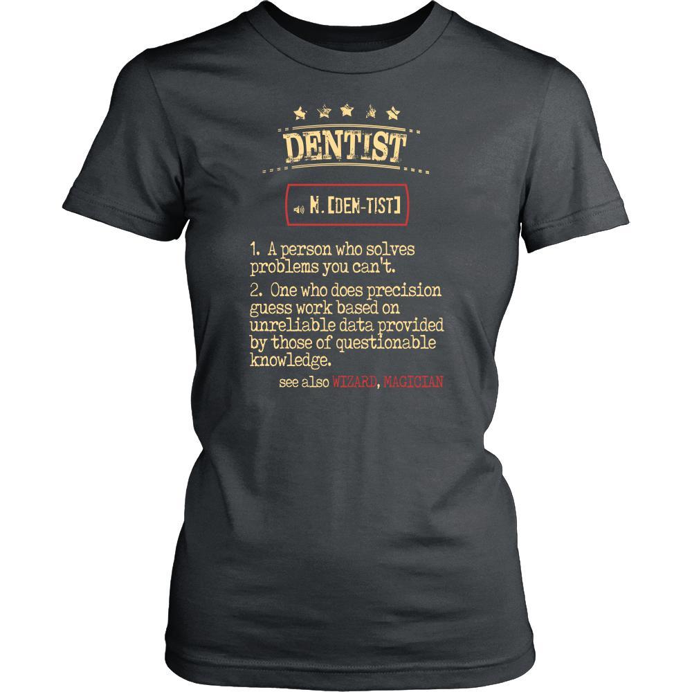 Dentist Shirt - Dentist a person who solves problems you can't. see also WIZARD, MAGICIAN Profession Gift-T-shirt-Teelime | shirts-hoodies-mugs