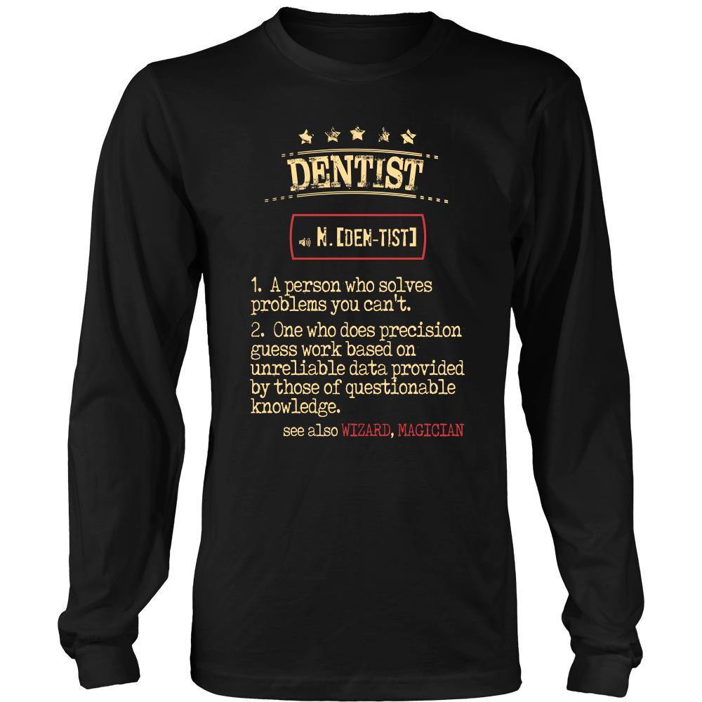 Dentist Shirt - Dentist a person who solves problems you can't. see also WIZARD, MAGICIAN Profession Gift-T-shirt-Teelime | shirts-hoodies-mugs