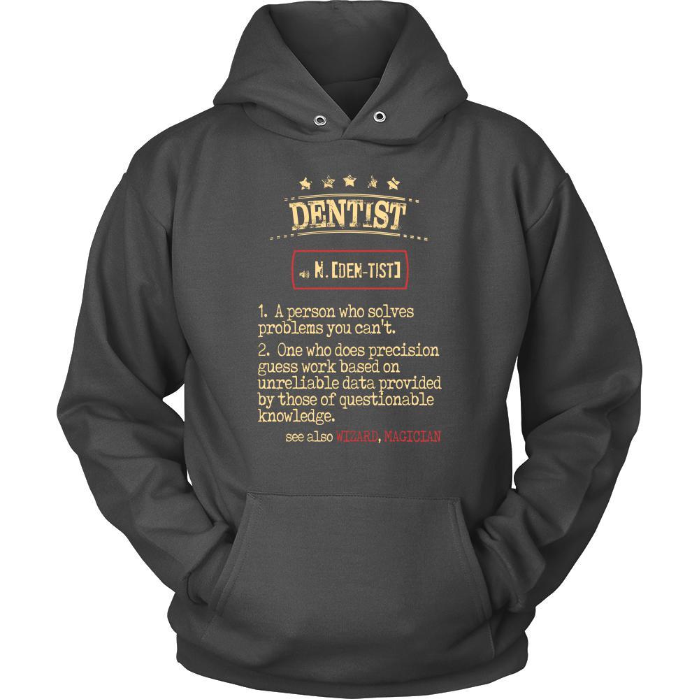 Dentist Shirt - Dentist a person who solves problems you can't. see also WIZARD, MAGICIAN Profession Gift-T-shirt-Teelime | shirts-hoodies-mugs