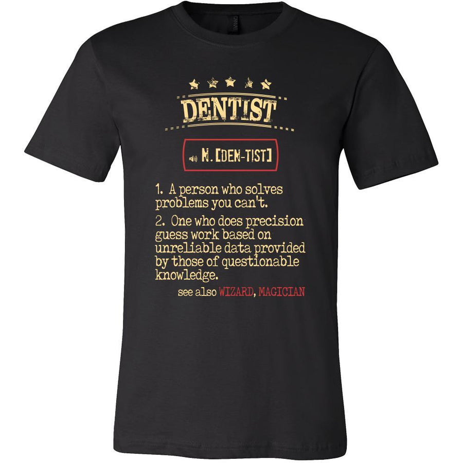 Dentist Shirt - Dentist a person who solves problems you can't. see also WIZARD, MAGICIAN Profession Gift-T-shirt-Teelime | shirts-hoodies-mugs
