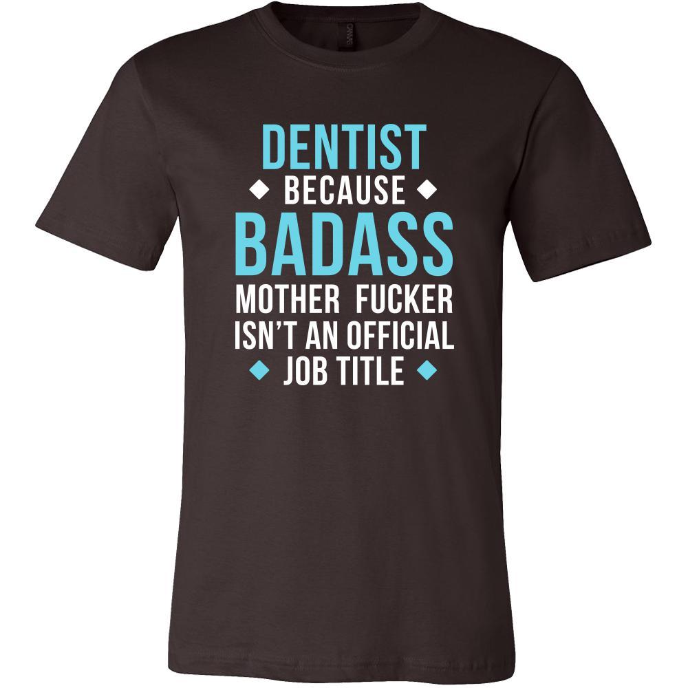 Dentist Shirt - Dentist because badass mother fucker isn't an official job title - Profession Gift-T-shirt-Teelime | shirts-hoodies-mugs